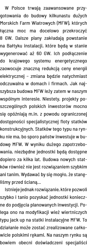 W Polsce trwają zaawansowane przygotowania do budowy kilkunastu dużych Morskich Farm Wiatrowych (MFW), których łączna   