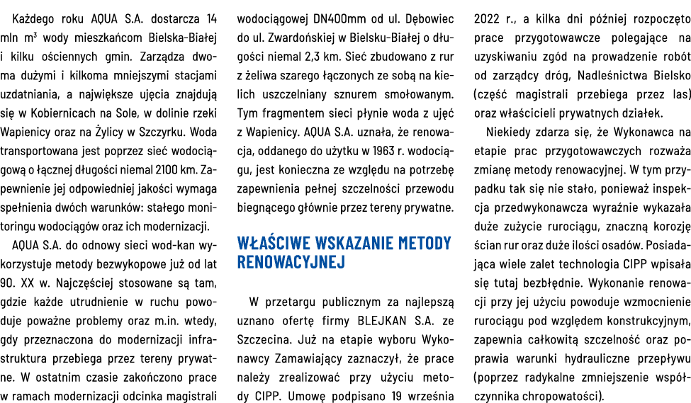 Każdego roku AQUA S A  dostarcza 14 mln m3 wody mieszkańcom Bielska-Białej i kilku ościennych gmin  Zarządza dwoma du   