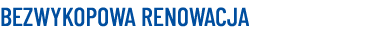 BEZWYKOPOWA RENOWACJA
