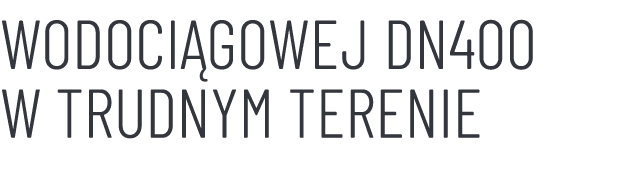 wodociągowej dn400 w trudnym terenie