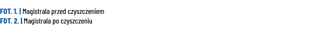 FOT  1    Magistrala przed czyszczeniem FOT  2    Magistrala po czyszczeniu